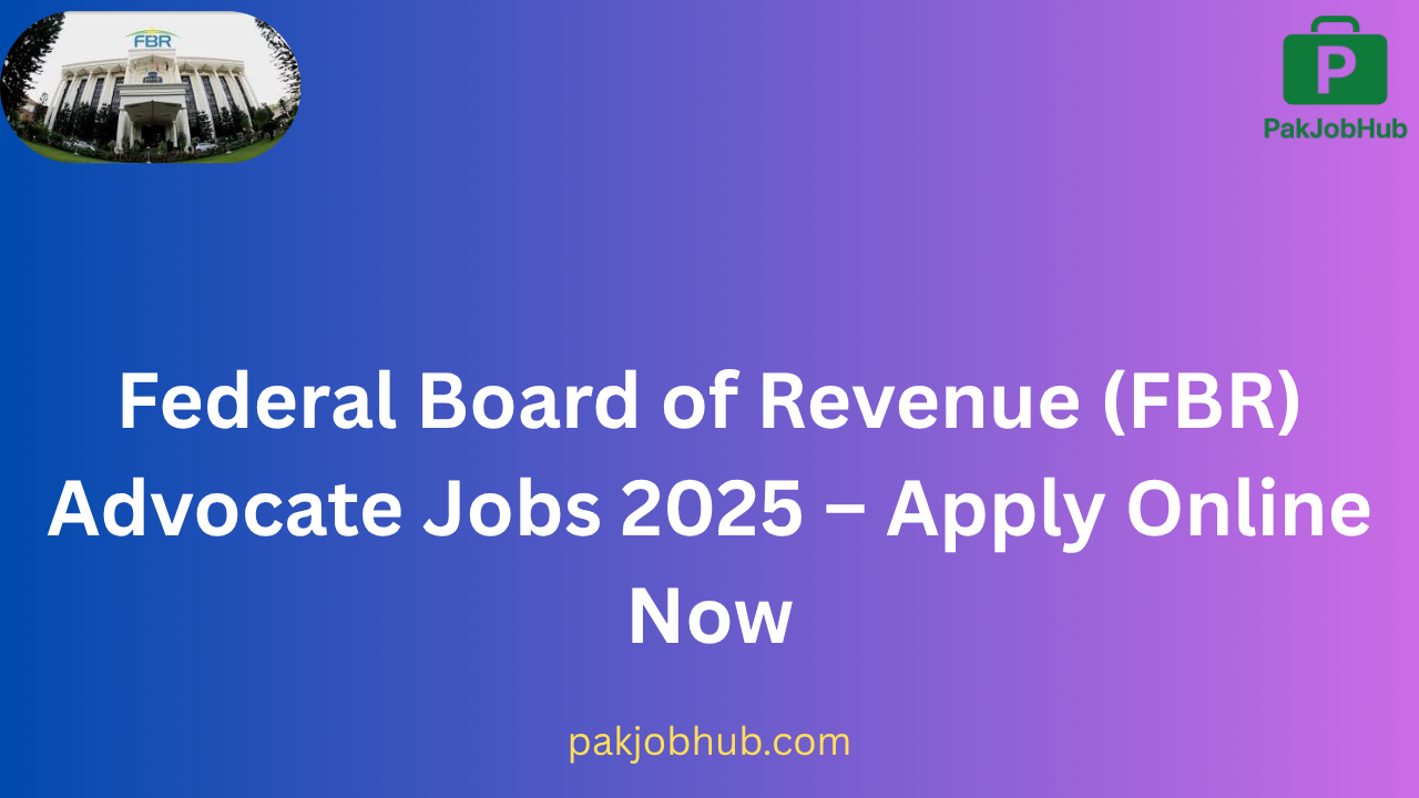 Federal Board of Revenue (FBR) Advocate Jobs 2025 – Apply Online Now
