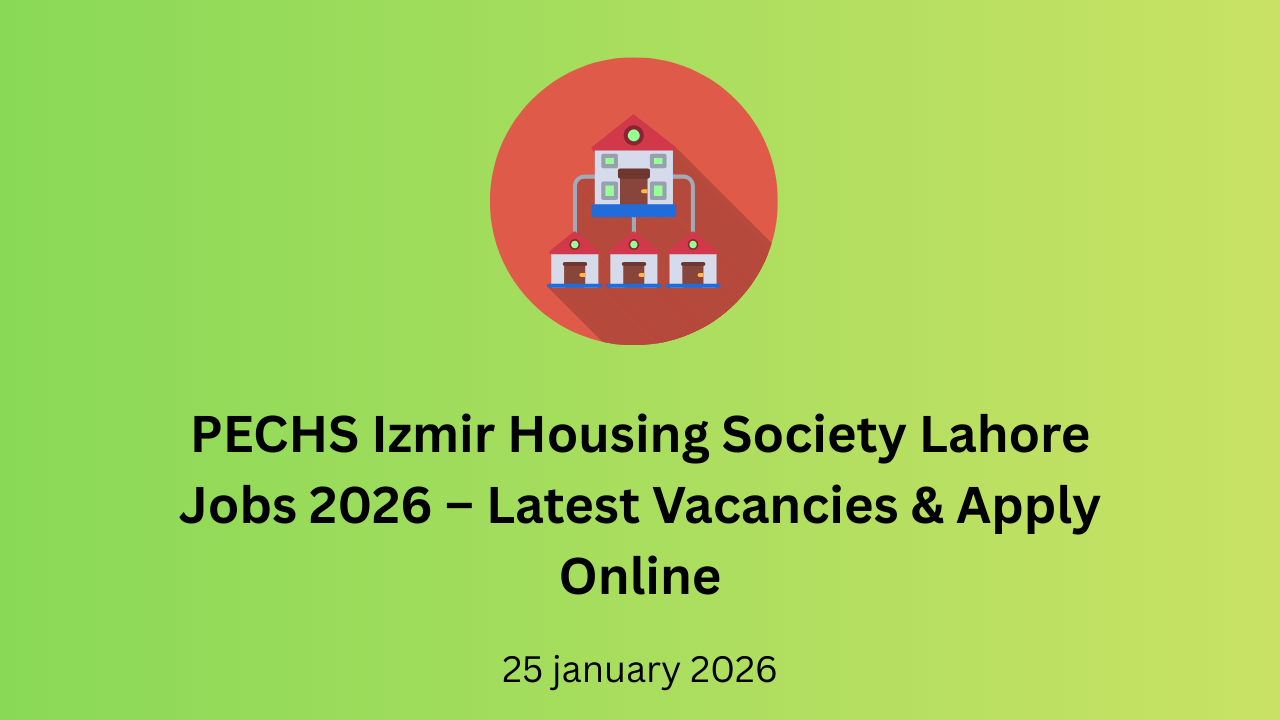 PECHS Izmir Housing Society Lahore Jobs 2026