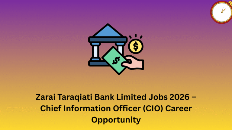 Zarai Taraqiati Bank Limited Jobs 2026 – Chief Information Officer (CIO) Career Opportunity